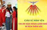 GP.Hưng Hóa - Giáo xứ Hàm Yên: 103 Em Hân Hoan Lãnh Nhận Bí Tích Thêm Sức