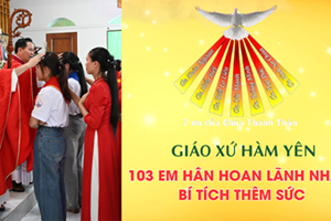 GP.Hưng Hóa - Giáo xứ Hàm Yên: 103 Em Hân Hoan Lãnh Nhận Bí Tích Thêm Sức