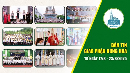 GP.Hưng Hóa - Bản tin giáo phận Hưng Hoá | Từ ngày 17/8 - 23/8/2025