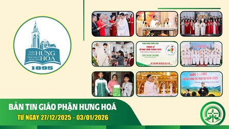 GP.Hưng Hóa - Bản tin giáo phận Hưng Hoá | Từ ngày 27/12/2025 - 03/01/2026