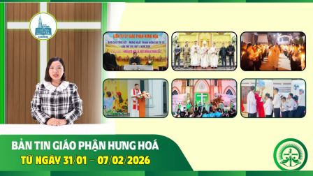 GP.Hưng Hóa - Bản tin giáo phận Hưng Hoá | Từ ngày 31/01 - 07/02/2026