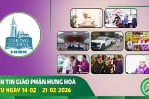 GP.Hưng Hóa - Bản tin giáo phận Hưng Hoá | Từ ngày 14/02 - 21/02/2026