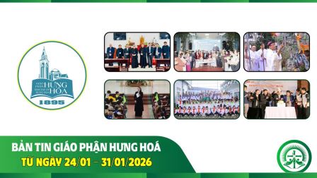 GP.Hưng Hóa - Bản tin giáo phận Hưng Hoá | Từ ngày 24/01 - 31/01/2026