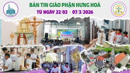 GP.Hưng Hóa - Bản tin giáo phận Hưng Hoá | Từ ngày 22/02 - 07/3/2026