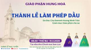 GP.Hưng Hóa - Trực Tuyến | Thánh Lễ Làm Phép Dầu – Giáo phận Hưng Hoá (31.3.2026)