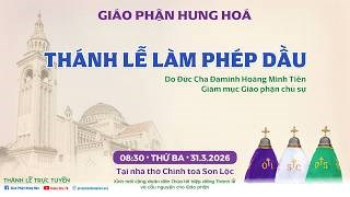 GP.Hưng Hóa - Trực Tuyến | Thánh Lễ Làm Phép Dầu – Giáo phận Hưng Hoá (31.3.2026)