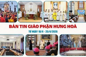 GP.Hưng Hóa - Bản tin giáo phận Hưng Hoá | Từ ngày 18/4 - 25/4/2026