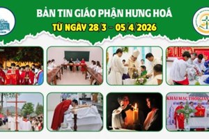 GP.Hưng Hóa - Bản tin giáo phận Hưng Hoá | Từ ngày 28/3 - 05/4/2026