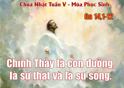 Chúa nhật 5 Phục sinh năm A (Ga 14,1-12)