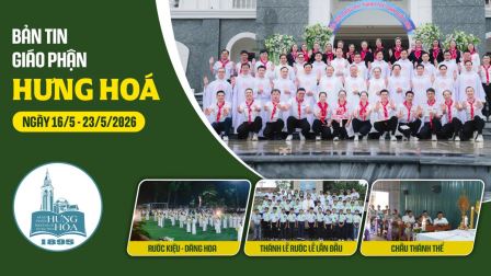 GP.Hưng Hóa - Bản Tin Giáo Phận  Từ ngày 16/5 – 23/5/2026
