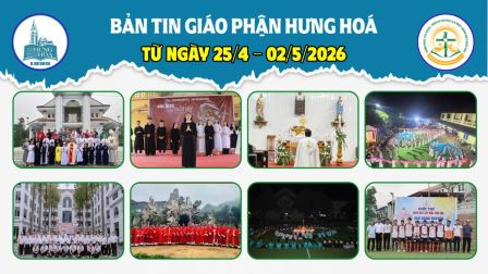 GP.Hưng Hóa - Bản tin giáo phận Hưng Hoá | Từ ngày 25/4 – 02/5/2026