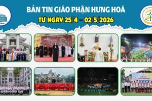 GP.Hưng Hóa - Bản tin giáo phận Hưng Hoá | Từ ngày 25/4 – 02/5/2026