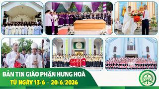 GP.Hưng Hóa - Bản tin Giáo phận  Từ ngày 13/6 – 20/6/2026